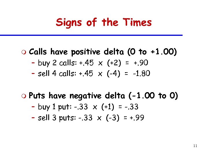 Signs of the Times m Calls have positive delta (0 to +1. 00) –