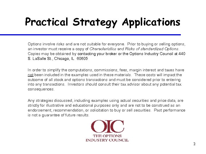 Practical Strategy Applications Options involve risks and are not suitable for everyone. Prior to