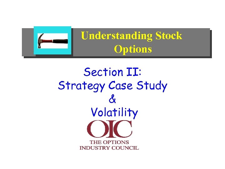 Understanding Stock Options Section II: Strategy Case Study & Volatility 