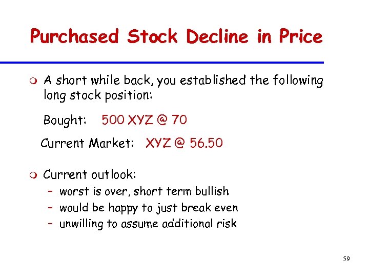 Purchased Stock Decline in Price m A short while back, you established the following