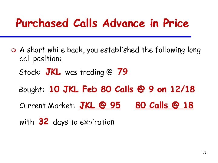 Purchased Calls Advance in Price m A short while back, you established the following