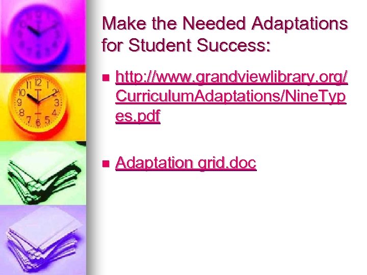 Make the Needed Adaptations for Student Success: n http: //www. grandviewlibrary. org/ Curriculum. Adaptations/Nine.