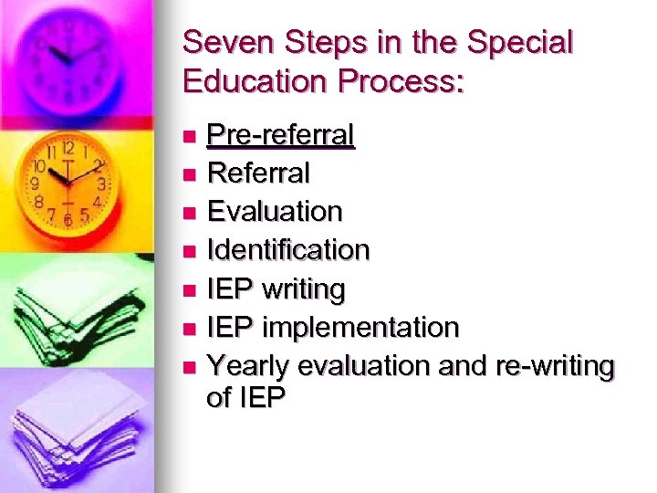 Seven Steps in the Special Education Process: Pre-referral n Referral n Evaluation n Identification
