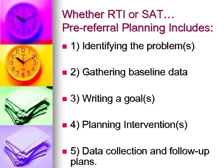 Whether RTI or SAT… Pre-referral Planning Includes: n 1) Identifying the problem(s) n 2)