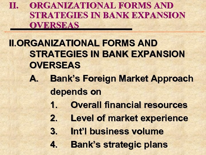 II. ORGANIZATIONAL FORMS AND STRATEGIES IN BANK EXPANSION OVERSEAS II. ORGANIZATIONAL FORMS AND STRATEGIES