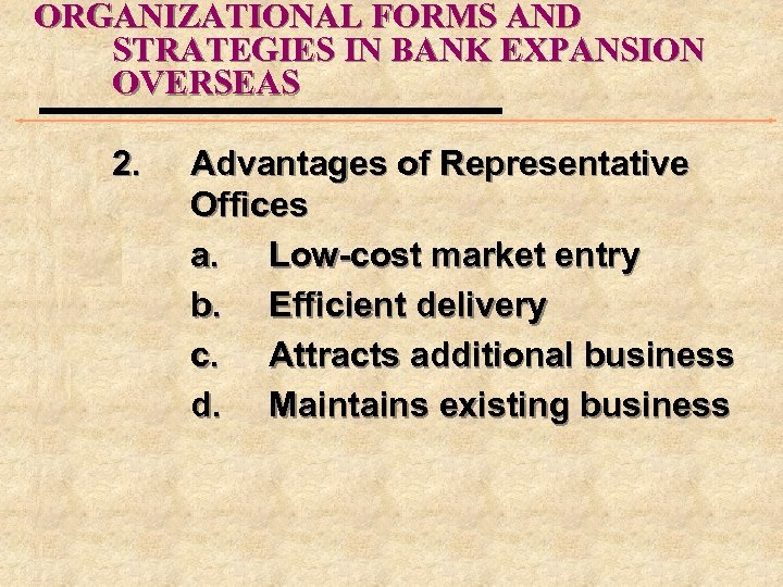 ORGANIZATIONAL FORMS AND STRATEGIES IN BANK EXPANSION OVERSEAS 2. Advantages of Representative Offices a.