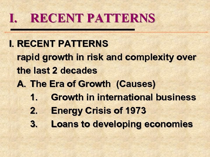 I. RECENT PATTERNS rapid growth in risk and complexity over the last 2 decades