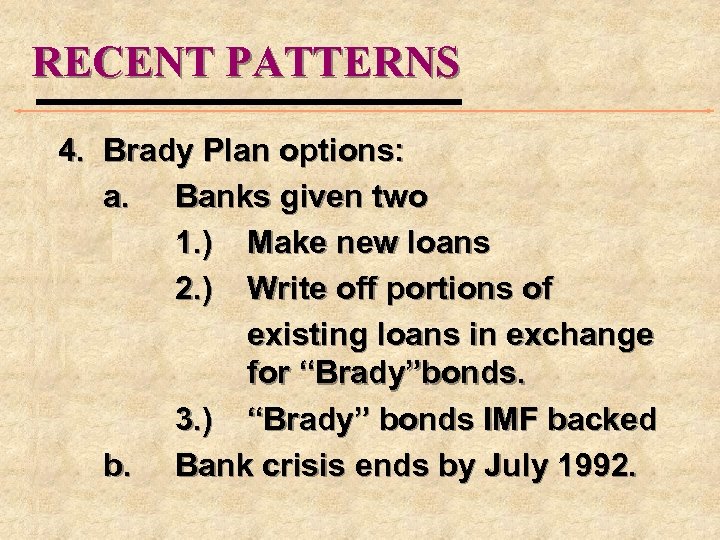 RECENT PATTERNS 4. Brady Plan options: a. Banks given two 1. ) Make new