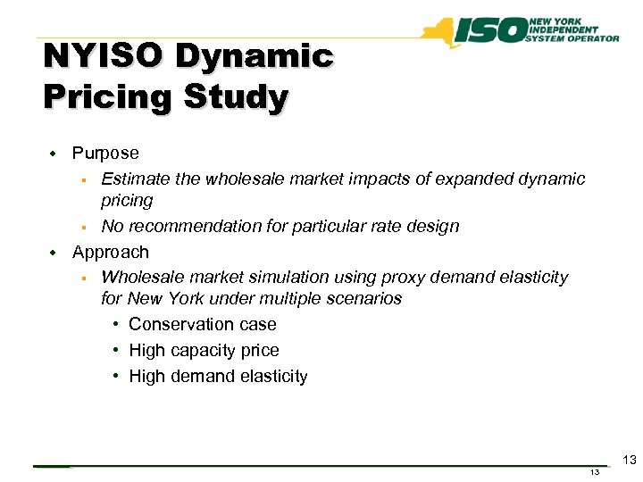 NYISO Dynamic Pricing Study w Purpose Estimate the wholesale market impacts of expanded dynamic