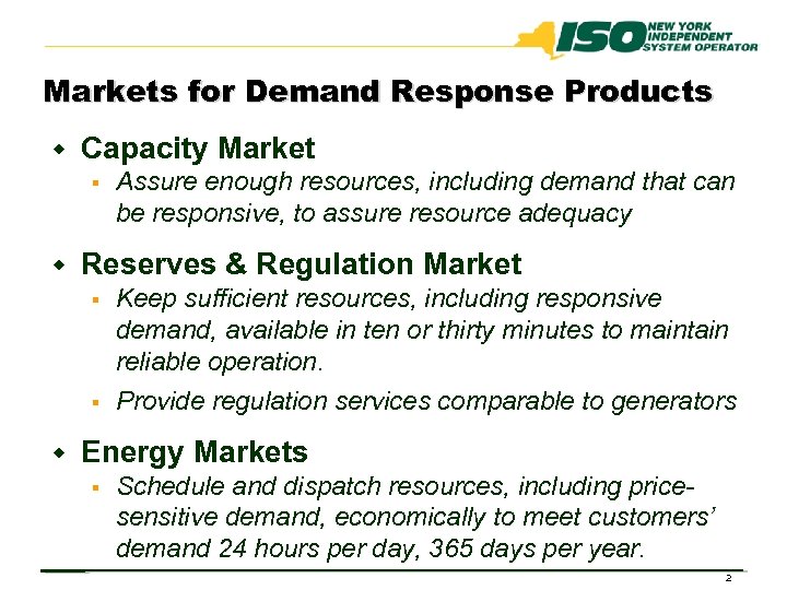 Markets for Demand Response Products w Capacity Market § Assure enough resources, including demand