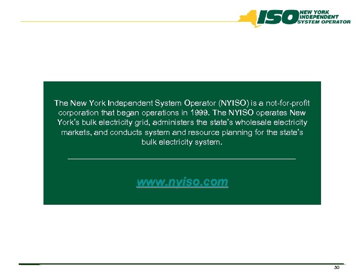 The New York Independent System Operator (NYISO) is a not-for-profit corporation that began operations