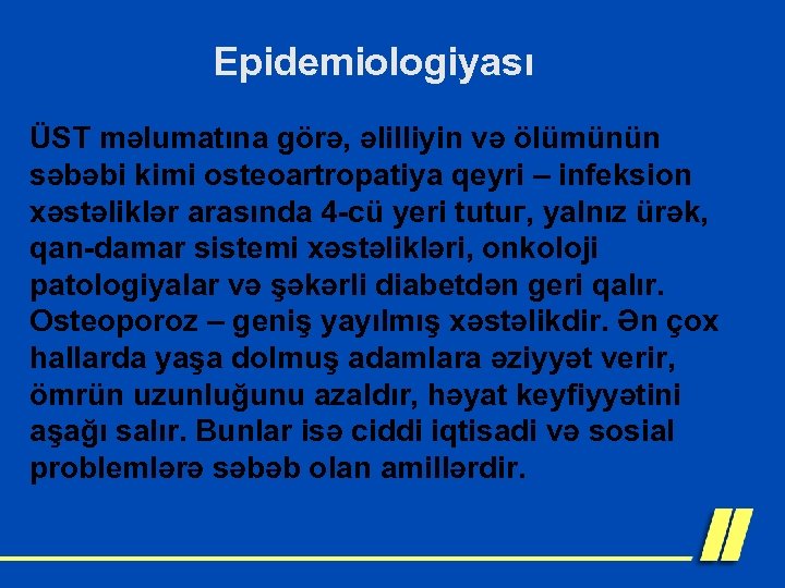 Epidemiologiyası ÜST məlumatına görə, əlilliyin və ölümünün səbəbi kimi osteoartropatiya qeyri – infeksion xəstəliklər