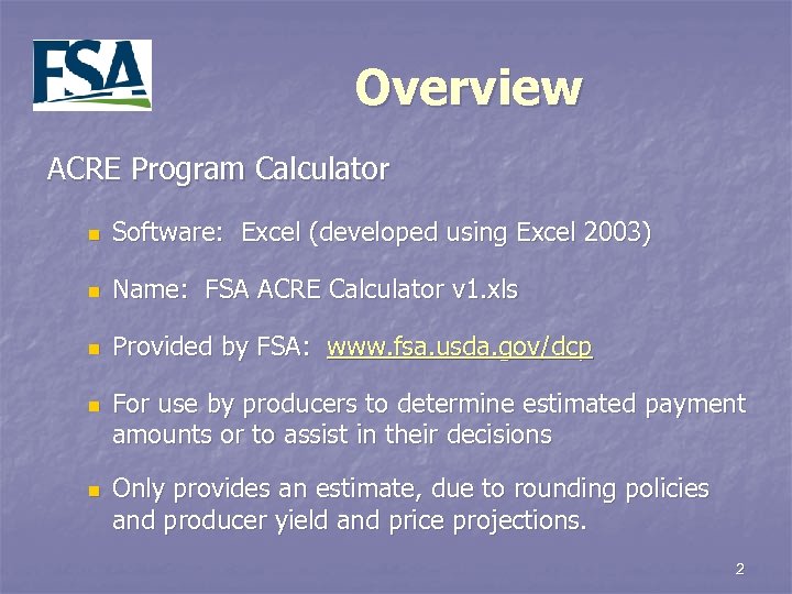 Overview ACRE Program Calculator n Software: Excel (developed using Excel 2003) n Name: FSA