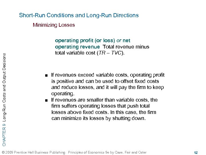 Short-Run Conditions and Long-Run Directions CHAPTER 9 Long-Run Costs and Output Decisions Minimizing Losses