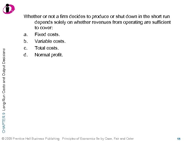 CHAPTER 9 Long-Run Costs and Output Decisions Whether or not a firm decides to