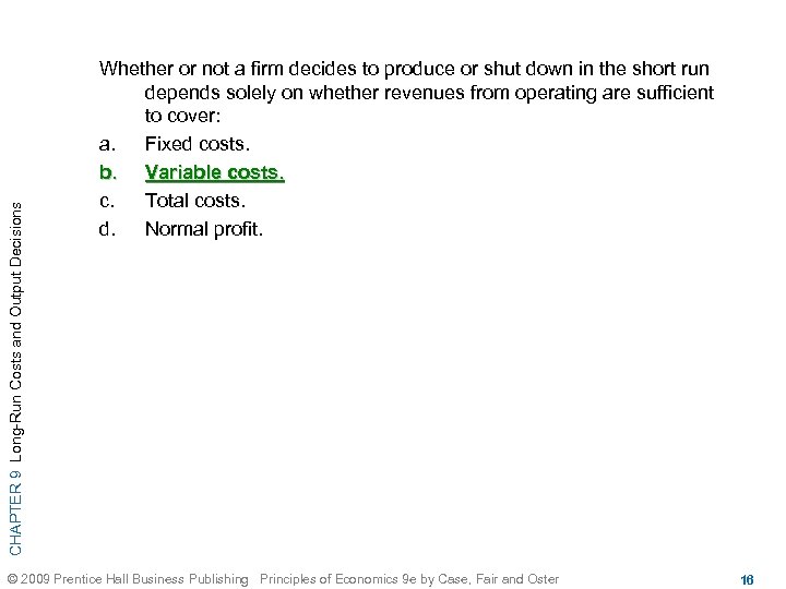 CHAPTER 9 Long-Run Costs and Output Decisions Whether or not a firm decides to