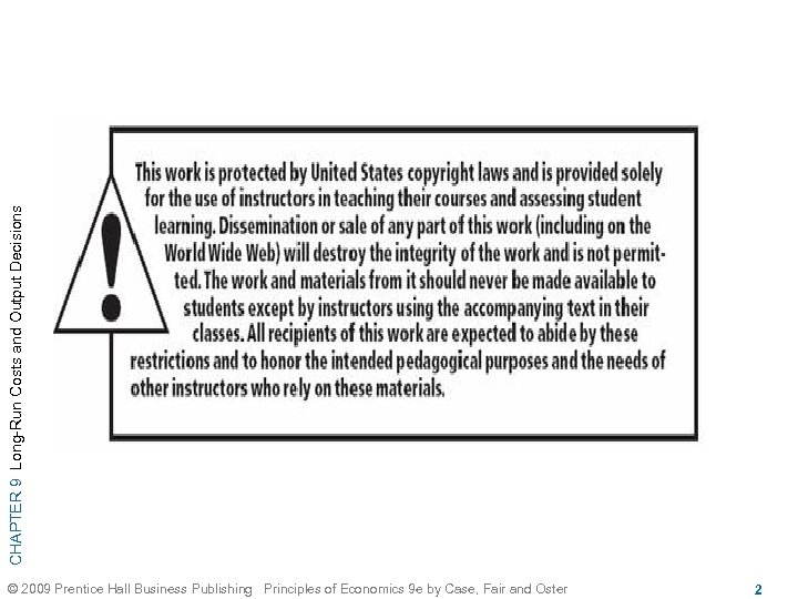 CHAPTER 9 Long-Run Costs and Output Decisions © 2009 Prentice Hall Business Publishing Principles