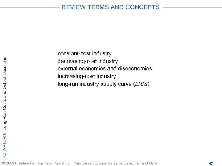CHAPTER 9 Long-Run Costs and Output Decisions REVIEW TERMS AND CONCEPTS constant-cost industry decreasing-cost