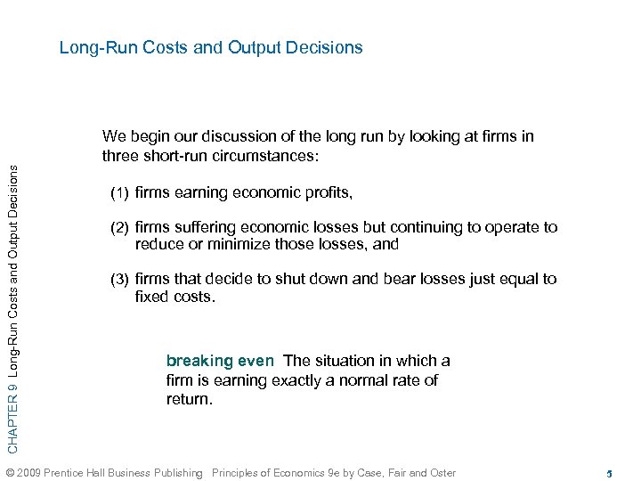 Long-Run Costs and Output Decisions CHAPTER 9 Long-Run Costs and Output Decisions We begin