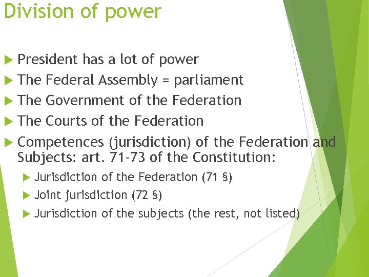 Division of power President has a lot of power The Federal Assembly = parliament