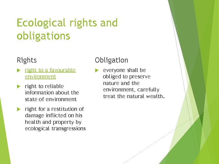 Ecological rights and obligations Rights right to a favourable environment right to reliable information