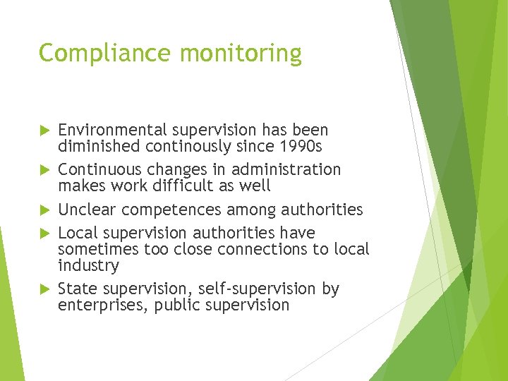 Compliance monitoring Environmental supervision has been diminished continously since 1990 s Continuous changes in