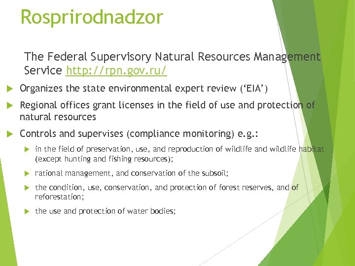 Rosprirodnadzor The Federal Supervisory Natural Resources Management Service http: //rpn. gov. ru/ Organizes the