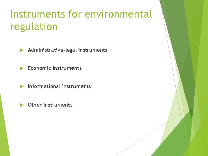 Instruments for environmental regulation Administrative-legal instruments Economic instruments Informational instruments Other instruments 