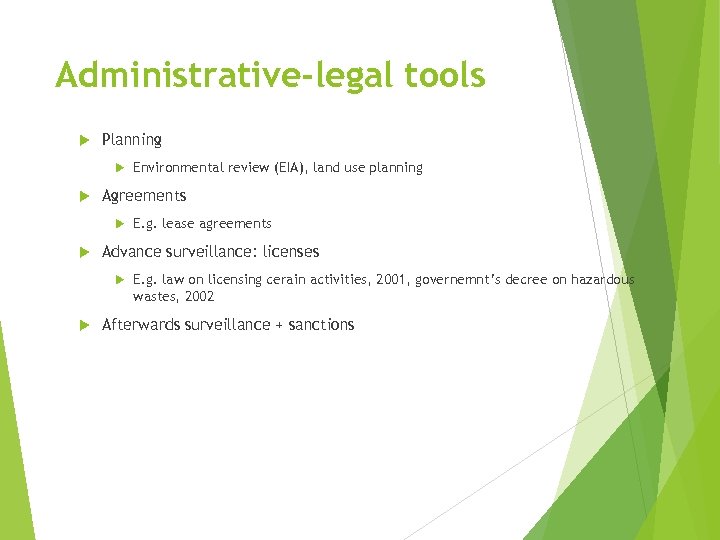 Administrative-legal tools Planning Environmental review (EIA), land use planning Agreements E. g. lease agreements