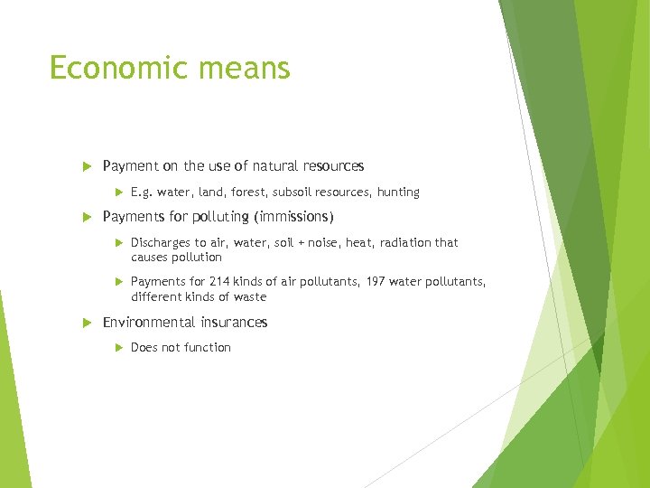 Economic means Payment on the use of natural resources E. g. water, land, forest,
