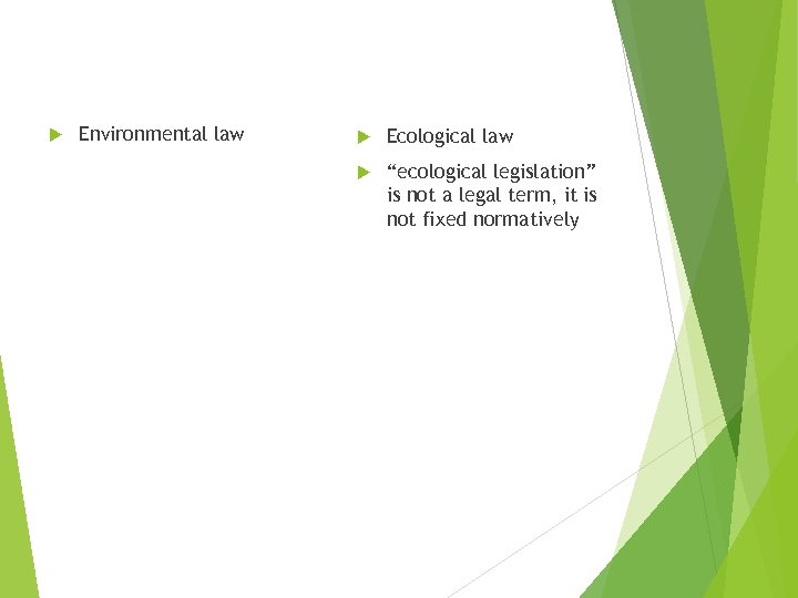  Environmental law Ecological law “ecological legislation” is not a legal term, it is