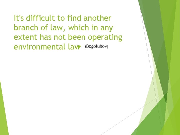 It's difficult to find another branch of law, which in any extent has not