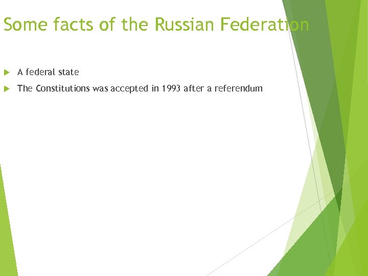 Some facts of the Russian Federation A federal state The Constitutions was accepted in