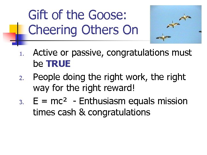 Gift of the Goose: Cheering Others On 1. 2. 3. Active or passive, congratulations