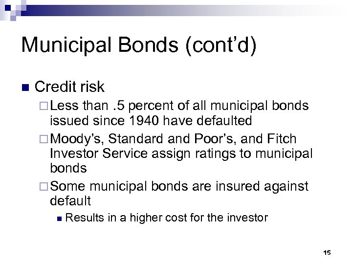 Municipal Bonds (cont’d) n Credit risk ¨ Less than. 5 percent of all municipal