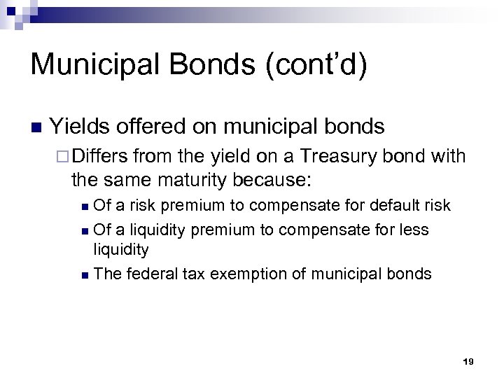Municipal Bonds (cont’d) n Yields offered on municipal bonds ¨ Differs from the yield