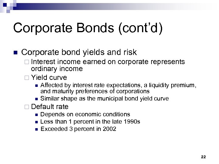 Corporate Bonds (cont’d) n Corporate bond yields and risk ¨ Interest income earned on