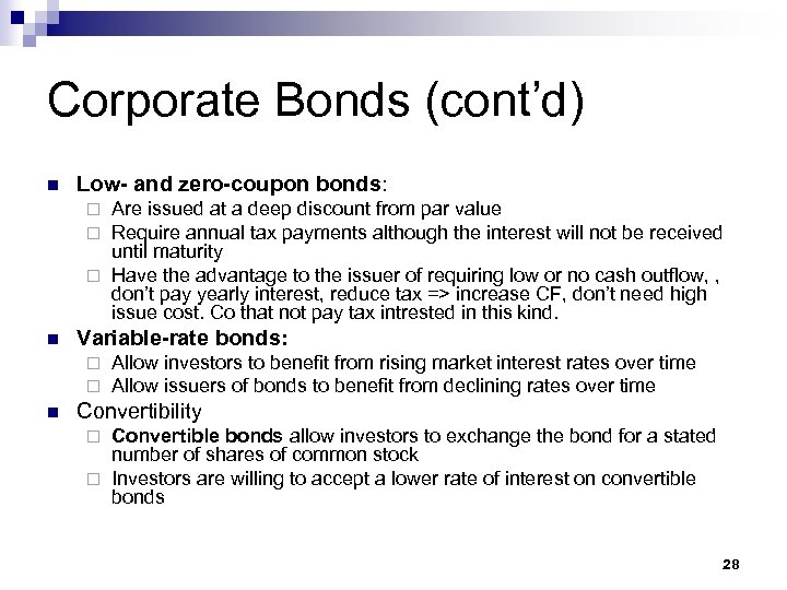 Corporate Bonds (cont’d) n Low- and zero-coupon bonds: Are issued at a deep discount