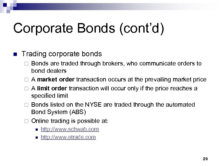 Corporate Bonds (cont’d) n Trading corporate bonds ¨ ¨ ¨ Bonds are traded through