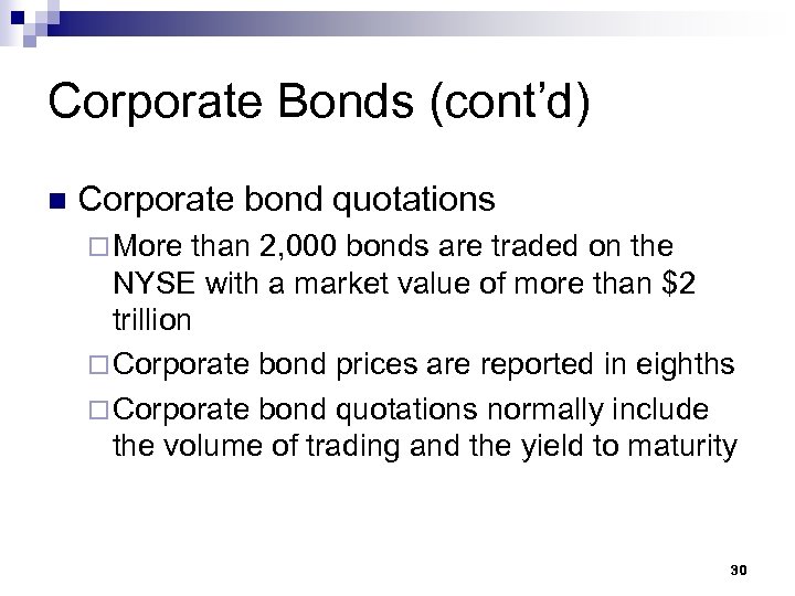 Corporate Bonds (cont’d) n Corporate bond quotations ¨ More than 2, 000 bonds are