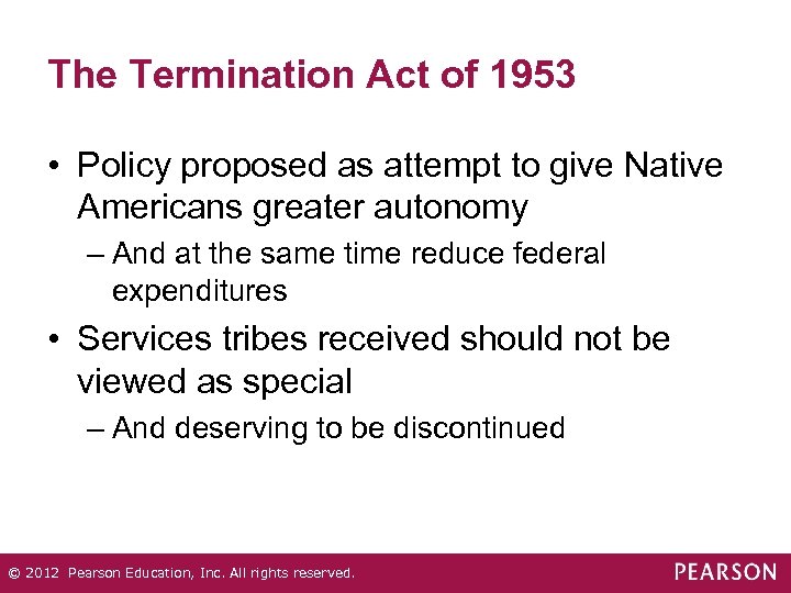 The Termination Act of 1953 • Policy proposed as attempt to give Native Americans