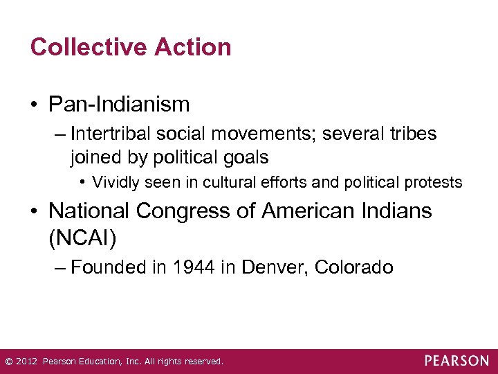 Collective Action • Pan-Indianism – Intertribal social movements; several tribes joined by political goals