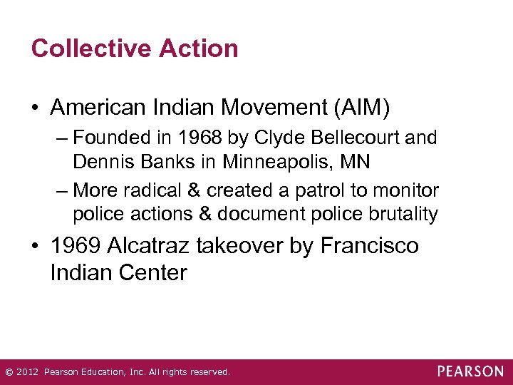Collective Action • American Indian Movement (AIM) – Founded in 1968 by Clyde Bellecourt