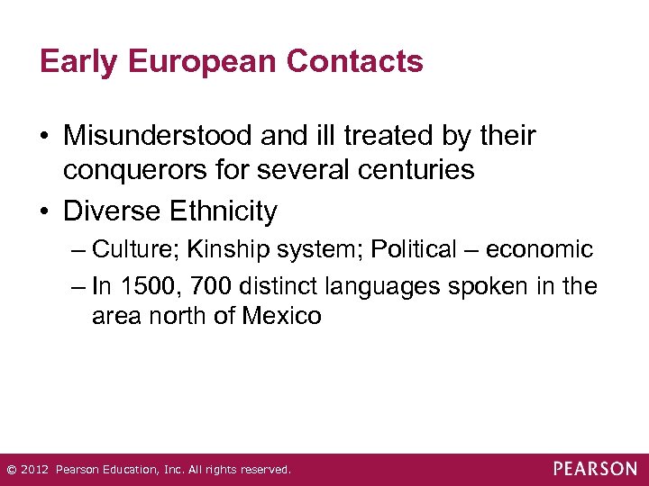 Early European Contacts • Misunderstood and ill treated by their conquerors for several centuries