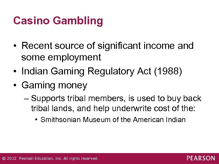 Casino Gambling • Recent source of significant income and some employment • Indian Gaming