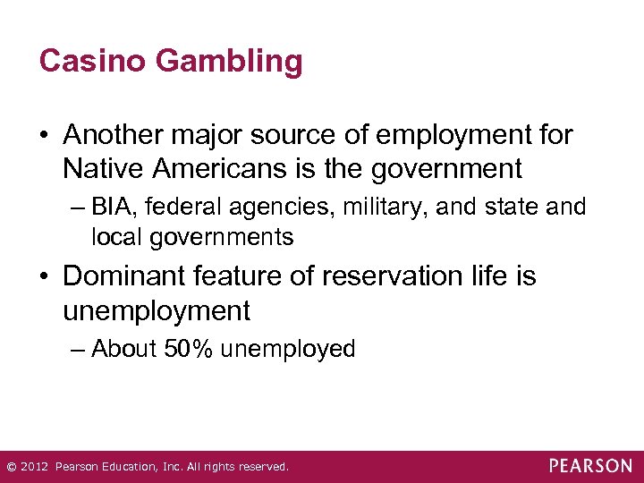 Casino Gambling • Another major source of employment for Native Americans is the government