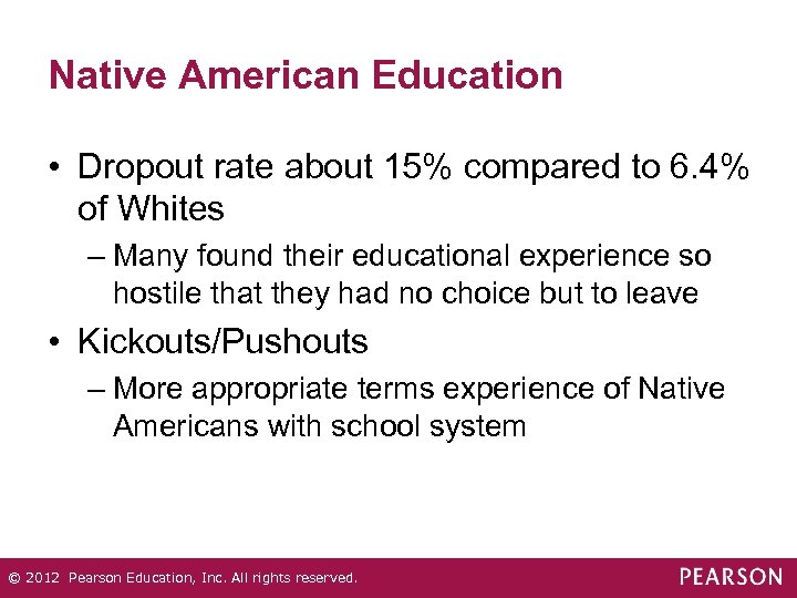 Native American Education • Dropout rate about 15% compared to 6. 4% of Whites