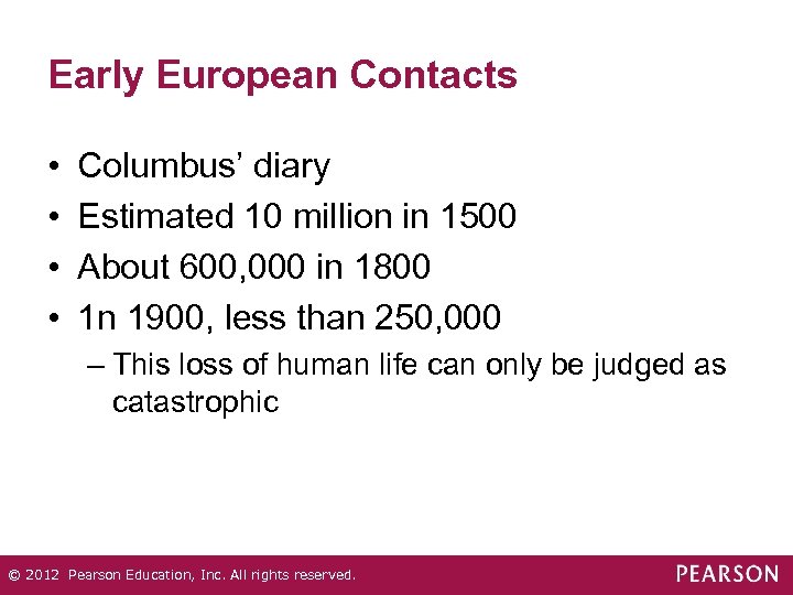 Early European Contacts • • Columbus’ diary Estimated 10 million in 1500 About 600,