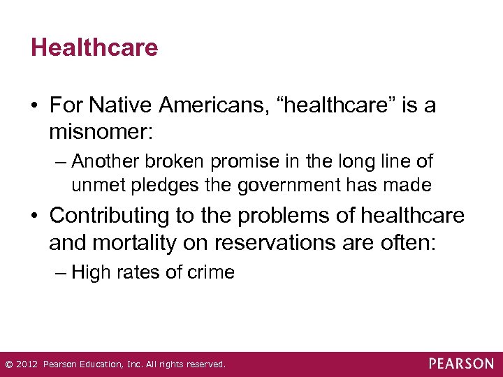 Healthcare • For Native Americans, “healthcare” is a misnomer: – Another broken promise in
