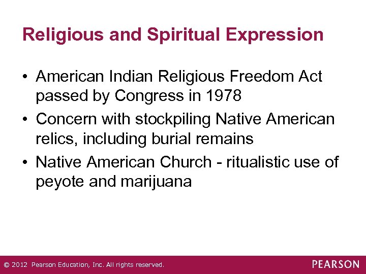 Religious and Spiritual Expression • American Indian Religious Freedom Act passed by Congress in